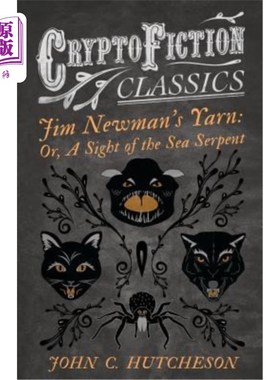 海外直订Jim Newman's Yarn: Or, A Sight of the Sea Serpent (Cryptofiction Classics - Weir 吉姆·纽曼的故事：或者，海
