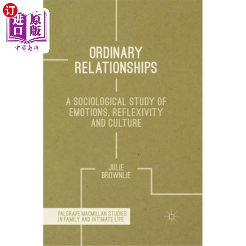 海外直订Ordinary Relationships: A Sociological Study of Emotions, Reflexivity and Cultur 普通关系:情感、反身性和文