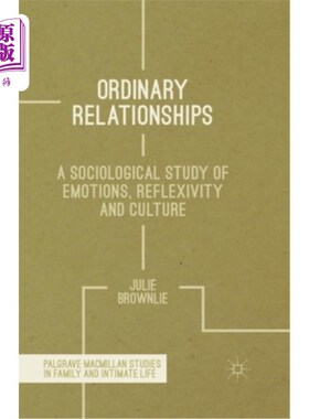 海外直订Ordinary Relationships: A Sociological Study of Emotions, Reflexivity and Cultur 普通关系:情感、反身性和文