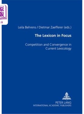 海外直订The Lexicon in Focus: Competition and Convergence in Current Lexicology 焦点词汇:当代词汇学的竞争与融合