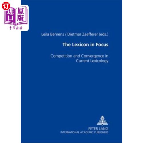 海外直订The Lexicon in Focus: Competition and Convergence in Current Lexicology 焦点词汇:当代词汇学的竞争与融合