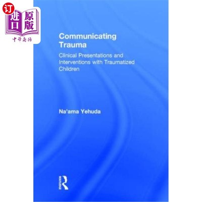 海外直订Communicating Trauma: Clinical Presentations and Interventions with Traumatized  传染性创伤：临床表现和创伤