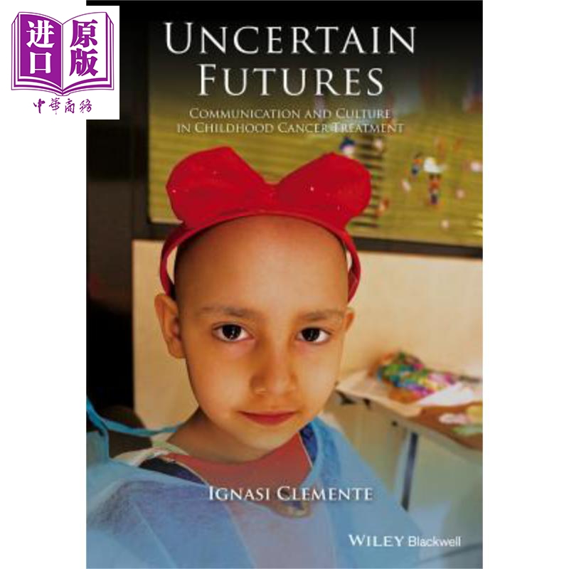 现货 不确定的未来 儿童癌症治疗的沟通与文化 Uncertain Futures Ignasi Clemente 英文原版【中商原版】Wiley