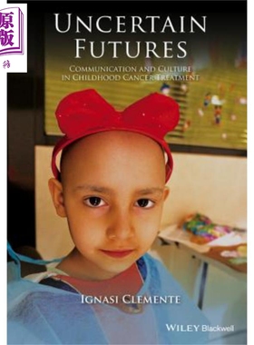 现货 不确定的未来 儿童癌症治疗的沟通与文化 Uncertain Futures Ignasi Clemente 英文原版【中商原版】Wiley