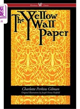 海外直订The Yellow Wallpaper (Wisehouse Classics - First 1892 Edition, with the Original 黄色壁纸（怀斯豪斯经典-189