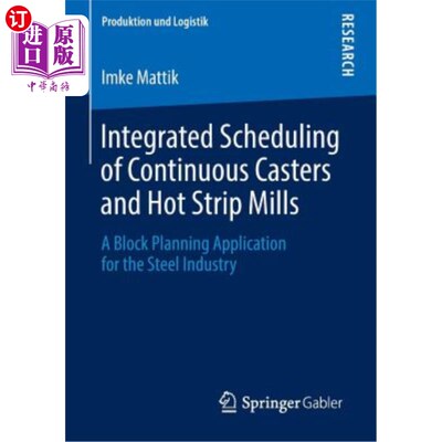 海外直订Integrated Scheduling of Continuous Casters and Hot Strip Mills: A Block Plannin 连铸机和热轧机的集成调度：