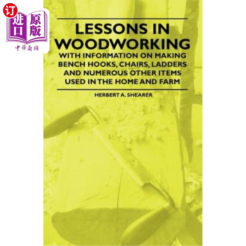 海外直订Lessons in Woodworking - With Information on Making Bench Hooks, Chairs, Ladders 木工课程-与信息,使长凳钩