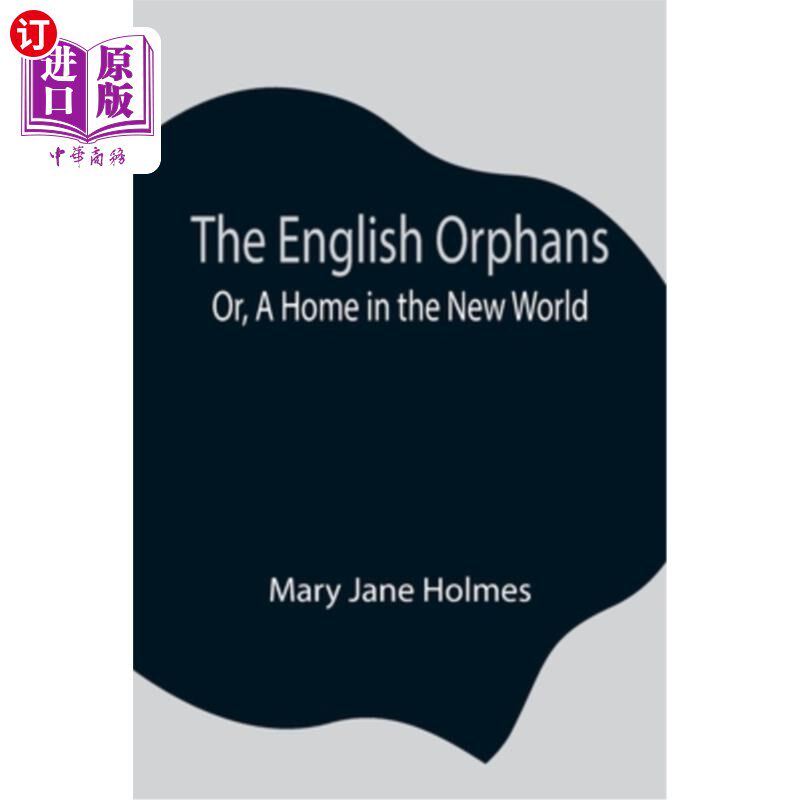 海外直订The English Orphans; Or, A Home in the New World 英国的孤儿;或者《新世界的家园