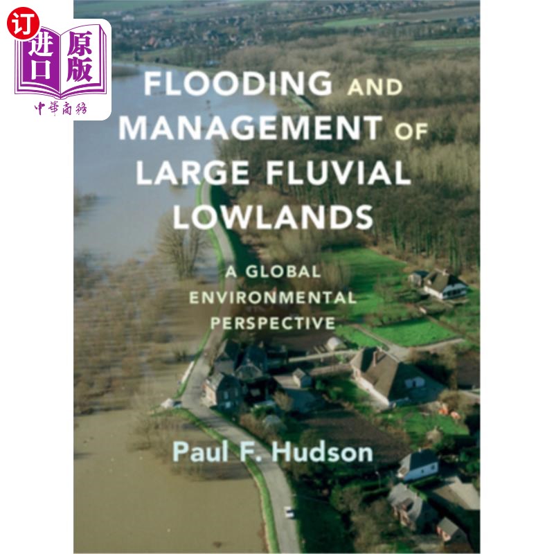 海外直订Flooding and Management of Large Fluvial Lowlands: A Global Environmental Perspe 大型河流低地的洪水和管理: