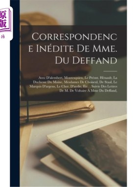 海外直订Correspondence Inédite De Mme. Du Deffand: Avec D'alembert, Montesquieu, Le Prés 杜德凡夫人未发表的信件:与
