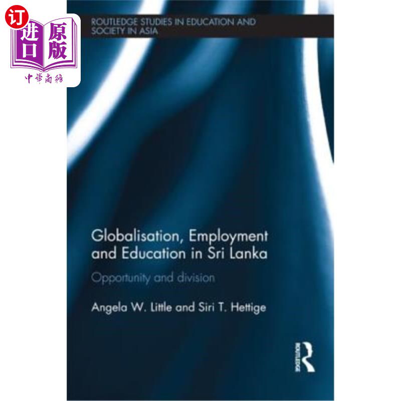 海外直订Globalisation, Employment and Education in Sri Lanka: Opportunity and Division 斯里兰卡的全球化、就业和教育
