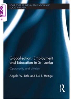 海外直订Globalisation, Employment and Education in Sri Lanka: Opportunity and Division 斯里兰卡的全球化、就业和教育