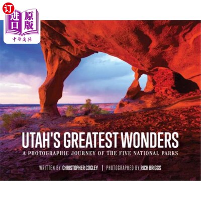 海外直订Utah's Greatest Wonders: A Photographic Journey of the Five National Parks 犹他州最伟大的奇迹：五个国家公园