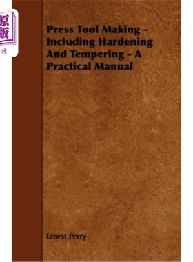 海外直订Press Tool Making - Including Hardening and Tempering - A Practical Manual 冲压工具制造——包括淬火和回火—