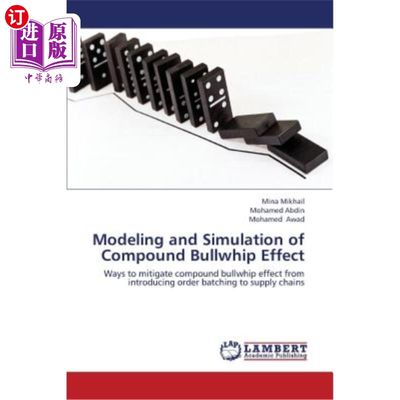 海外直订Modeling and Simulation of Compound Bullwhip Effect 复合牛鞭效应的建模与仿真