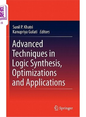 海外直订Advanced Techniques in Logic Synthesis, Optimizations and Applications 逻辑综合、优化和应用的先进技术