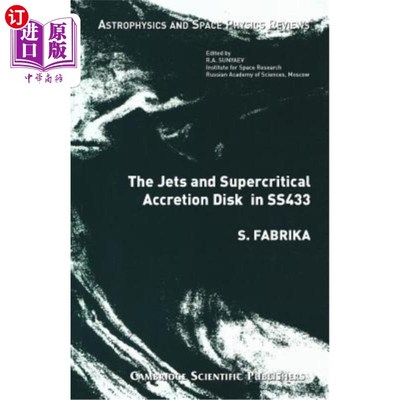 海外直订The Jets and Supercritical Accretion Disk in SS433 SS433中的喷流和超临界吸积盘