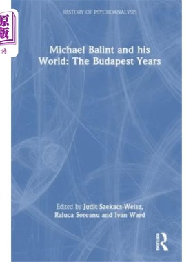 海外直订Michael Balint and his World: The Budapest Years 迈克尔·巴林特和他的世界:布达佩斯岁月