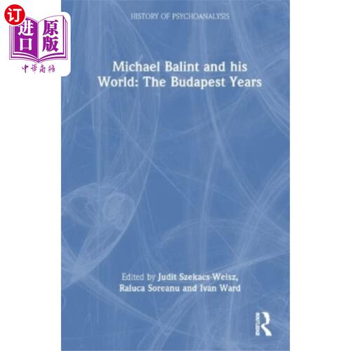 海外直订Michael Balint and his World: The Budapest Years 迈克尔·巴林特和他的世界:布达佩斯岁月
