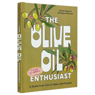 橄榄油爱好者 从树到餐桌指南及食谱 The Olive Oil Enthusiast A Guide Tree to Table 英文原版 Skyler Mapes【中商原版】