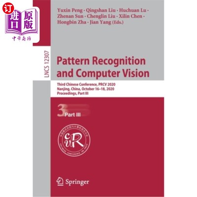 海外直订Pattern Recognition and Computer Vision: Third Chinese Conference, Prcv 2020, Na 模式识别与计算机视觉:第三