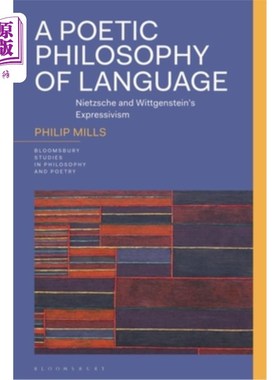 海外直订A Poetic Philosophy of Language: Nietzsche and Wittgenstein's Expressivism 语言的诗性哲学:尼采与维特根斯坦