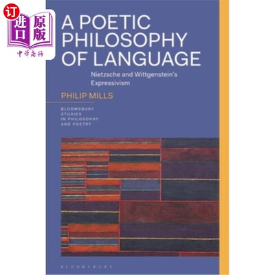 海外直订A Poetic Philosophy of Language: Nietzsche and Wittgenstein's Expressivism 语言的诗性哲学:尼采与维特根斯坦