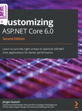 海外直订Customizing ASP.NET Core 6.0 - Second Edition: Learn to turn the right screws to 定制ASP。NET