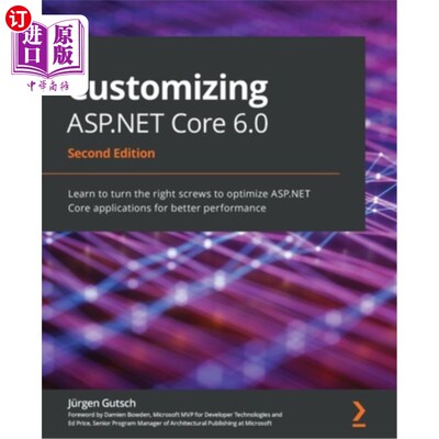 海外直订Customizing ASP.NET Core 6.0 - Second Edition: Learn to turn the right screws to 定制ASP。NET