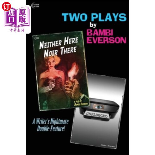 海外直订Neither Here Noir There / Unplugged: Two plays by Bambi Everson 无此无彼/不插电:小鹿斑比·艾弗森的两部戏剧