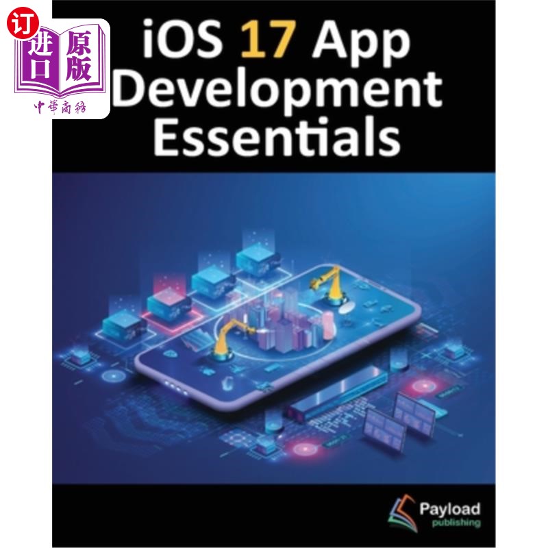 海外直订iOS 17 App Development Essentials: Developing iOS 17 Apps with Xcode 15, Swift,  iOS 17应用开发