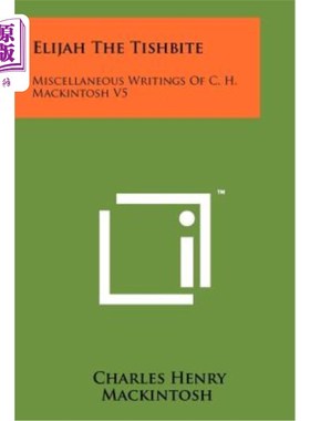 海外直订Elijah the Tishbite: Miscellaneous Writings of C. H. Mackintosh V5 提斯比人以利亚:C. H.麦金托什的杂文V5