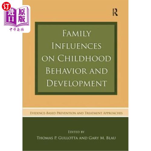 海外直订Family Influences on Childhood Behavior and Development: Evidence-Based Preventi 家庭对儿童行为和发展的影响
