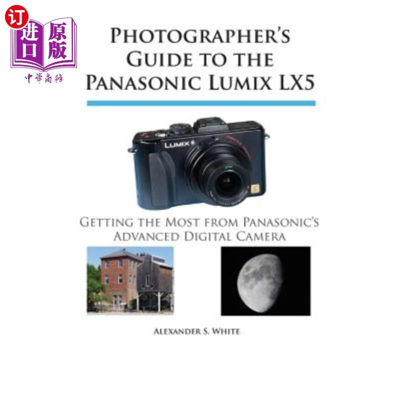 海外直订Photographer's Guide to the Panasonic Lumix LX5: Getting the Most from Panasonic 松下Lumix LX