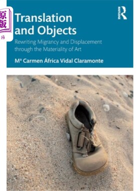 海外直订Translation and Objects: Rewriting Migrancy and Displacement Through the Materia 翻译与客体：通过艺术的物质