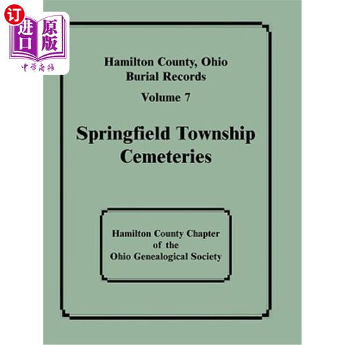 海外直订Hamilton County, Ohio, Burial Records: Volume 7: Springfield Township Cemeteries 俄亥俄州汉密尔顿县，埋葬记