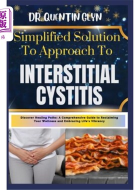 海外直订医药图书Simplified Solution Approach To INTERSTITIAL CYSTITIS: Discover Healing Paths: A 间质性膀胱炎的简化