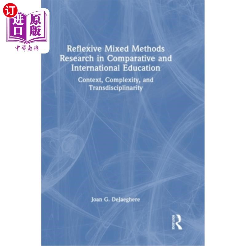海外直订Reflexive Mixed Methods Research in Comparative and International Education: Con 比较和国际教育中的反思性混