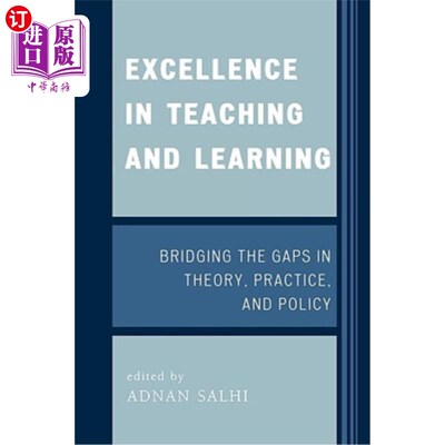 海外直订Excellence in Teaching and Learning: Bridging the Gaps in Theory, Practice, and  卓越的教与学:弥合理论、实践和