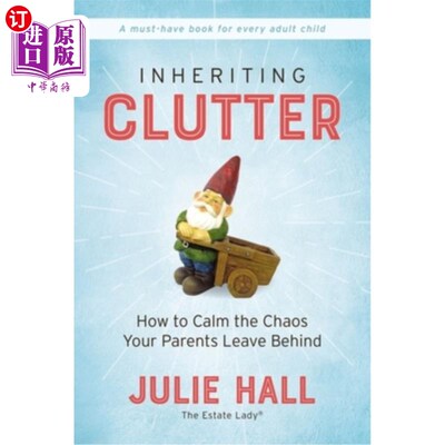 海外直订Inheriting Clutter: How to Calm the Chaos Your Parents Leave Behind 继承杂乱:如何平息父母留下的混乱