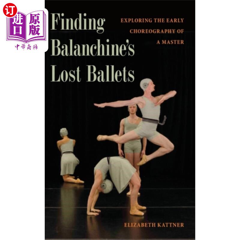 海外直订Finding Balanchine's Lost Ballets 寻找巴兰钦遗失的芭蕾舞团