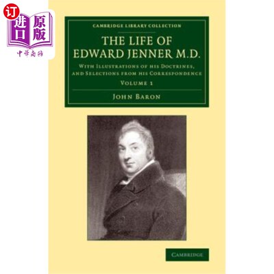 海外直订The Life of Edward Jenner M.D.: With Illustrations of His Doctrines, and Selecti 医学博士爱德华·詹纳的一生:
