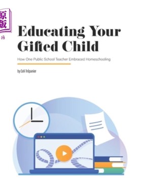海外直订Educating Your Gifted Child: How One Public School Teacher Embraced Homeschoolin 教育你的天才孩子:一位公立