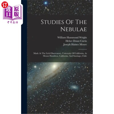 海外直订Studies Of The Nebulae: Made At The Lick Observatory, University Of California,  星云的研究:在里克天文台，