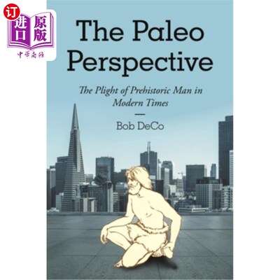 海外直订The Paleo Perspective: The Plight of Prehistoric Man in Modern Times 古视角：近代史前人类的困境