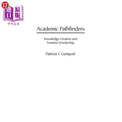 海外直订Academic Pathfinders: Knowledge Creation and Feminist Scholarship 学术开拓者:知识创造与女性主义学术
