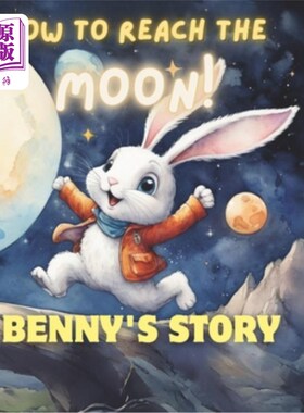 海外直订How to Reach the Moon: Benny's Story: Comment atteindre la Lune: l'histoire de B 如何到达月球：本尼的故事：