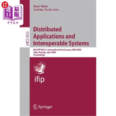 海外直订Distributed Applications and Interoperable Systems: 8th Ifip Wg 6.1 Internationa 分布式应用和互操作系统:第8