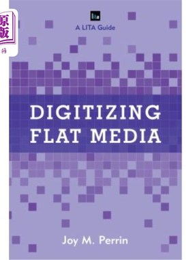 海外直订Digitizing Flat Media: Principles and Practices 平面媒体数字化:原则与实践