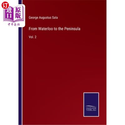 海外直订From Waterloo to the Peninsula: Vol. 2 从滑铁卢到半岛：第二卷